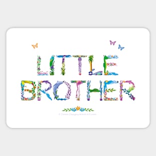 LITTLE BROTHER - tropical word art Magnet